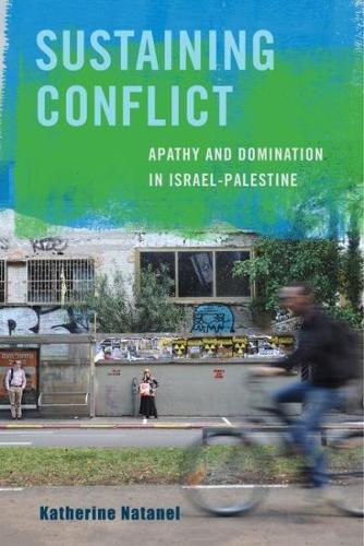 Бумажная книга «Sustaining Conflict: Apathy and Domination in Israel-Palestine», автор Кэтрин Натанель - фото №1