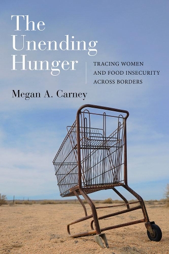 Бумажная книга «The Unending Hunger: Tracing Women and Food Insecurity Across Borders», автор Меган А. Карни - фото №1