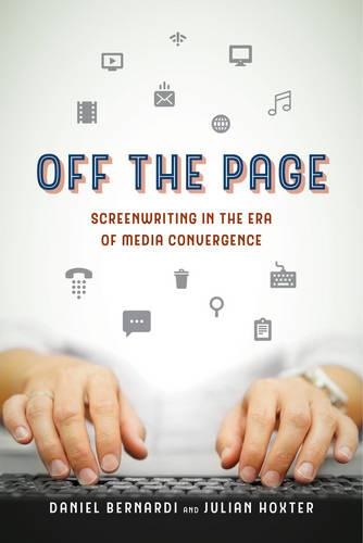 Паперова книга «Off the Page: Screenwriting in the Era of Media Convergence», авторів Даніель Бернарді, Джуліан Хокстер - фото №1