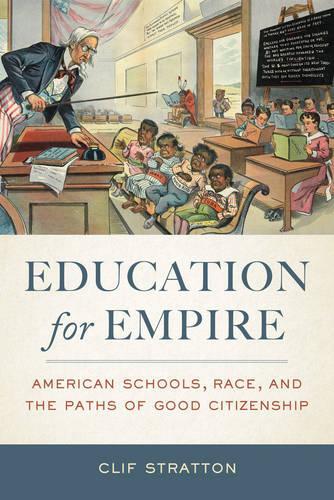 Бумажная книга «Education for Empire: American Schools, Race, and the Paths of Good Citizenship», автор Клиф Страттон - фото №1