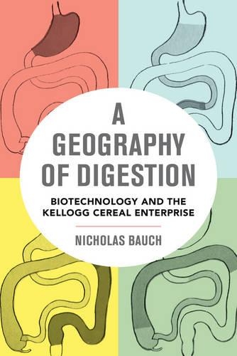 Паперова книга «A Geography of Digestion: Biotechnology and the Kellogg Cereal Enterprise», автор Ніколас Бауч - фото №1