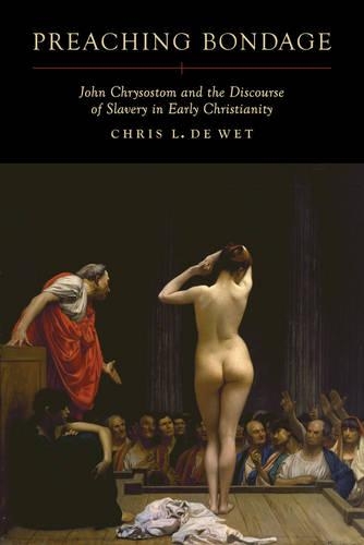 Бумажная книга «Preaching Bondage: John Chrysostom and the Discourse of Slavery in Early Christianity», автор Крис Л. де Вет - фото №1