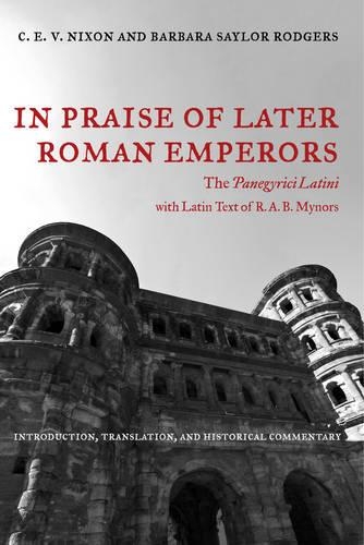 Бумажная книга «In Praise of Later Roman Emperors: The Panegyrici Latini», авторов Барбара Сейлор Роджерс, К. Э. В. Никсон - фото №1