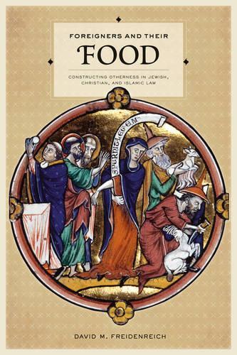 Бумажная книга «Foreigners and Their Food: Constructing Otherness in Jewish, Christian, and Islamic Law», автор Дэвид М. Фрайденрайх - фото №1