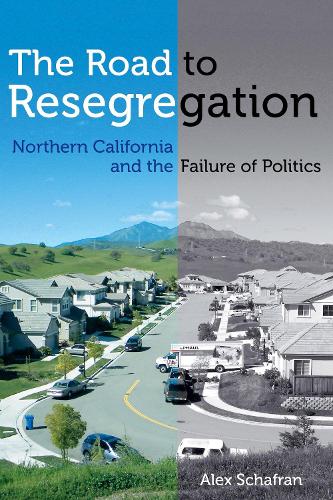 Паперова книга «The Road to Resegregation: Northern California and the Failure of Politics», автор Алекс Шафран - фото №1