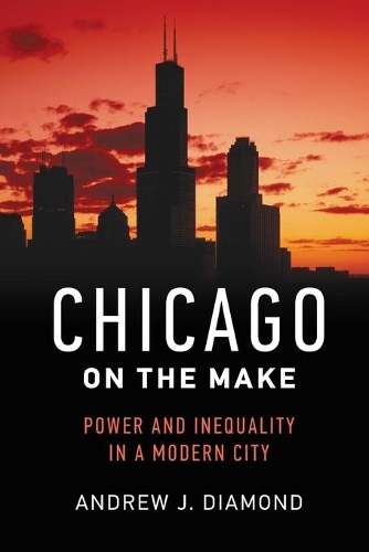 Паперова книга «Chicago on the Make: Power and Inequality in a Modern City», автор Ендрю Дж. Даймонд - фото №1