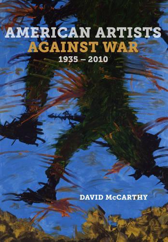 Бумажная книга «American Artists against War, 1935 - 2010», автор Дэвид Маккарти - фото №1