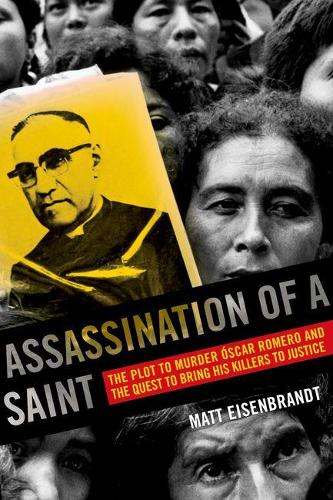 Бумажная книга «Assassination of a Saint: The Plot to Murder Óscar Romero and the Quest to Bring His Killers to Justice», автор Мэтт Айзенбрандт - фото №1
