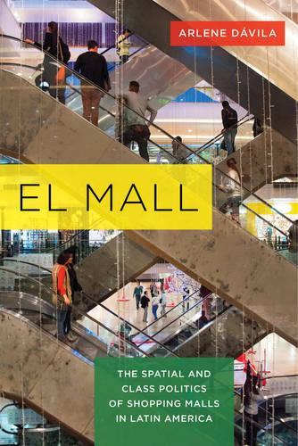 Бумажная книга «El Mall: The Spatial and Class Politics of Shopping Malls in Latin America», автор Арлин Давила - фото №1