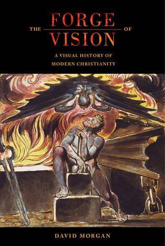 Бумажная книга «The Forge of Vision: A Visual History of Modern Christianity», автор Дэвид Морган - фото №1