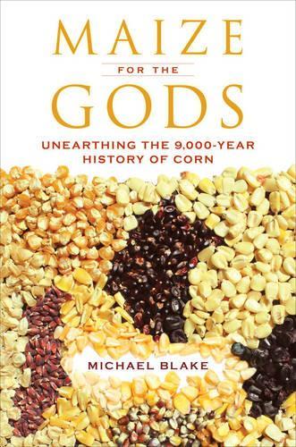 Бумажная книга «Maize for the Gods: Unearthing the 9,000-Year History of Corn», автор Майкл Блейк - фото №1