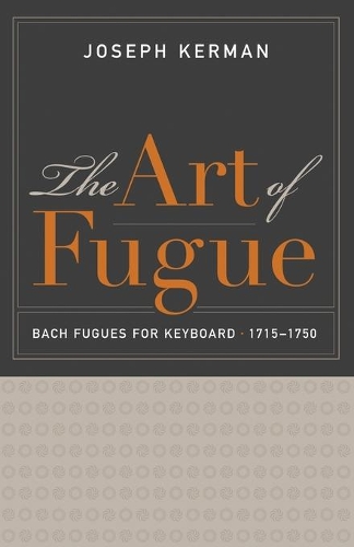Бумажная книга «The Art of Fugue: Bach Fugues for Keyboard, 1715–1750», автор Джозеф Керман - фото №1