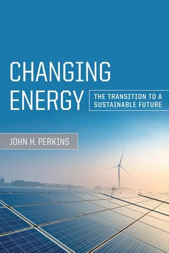 Паперова книга «Changing Energy: The Transition to a Sustainable Future», автор Джон Х. Перкінс - фото №1