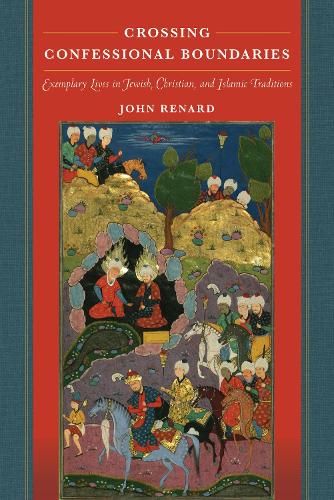 Бумажная книга «Crossing Confessional Boundaries: Exemplary Lives in Jewish, Christian, and Islamic Traditions», автор Джон Ренард - фото №1