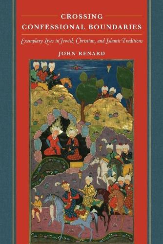 Паперова книга «Crossing Confessional Boundaries: Exemplary Lives in Jewish, Christian, and Islamic Traditions», автор Джон Ренар - фото №1