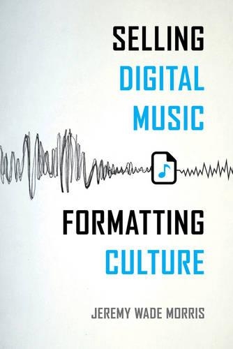 Бумажная книга «Selling Digital Music, Formatting Culture», автор Джереми Уэйд Моррис - фото №1