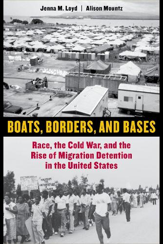 Бумажная книга «Boats, Borders, and Bases: Race, the Cold War, and the Rise of Migration Detention in the United States», авторов Элисон Маунтц, Дженна М. Лойд - фото №1