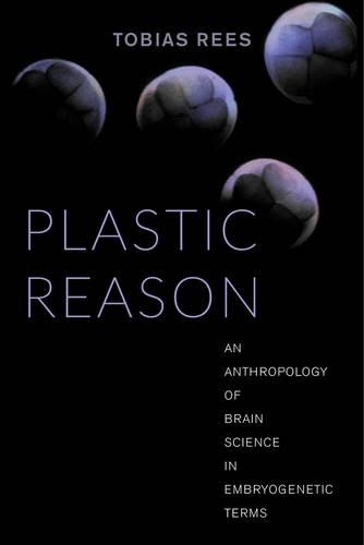 Паперова книга «Plastic Reason: An Anthropology of Brain Science in Embryogenetic Terms», автор Тобіас Ріс - фото №1
