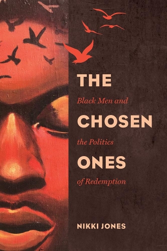 Бумажная книга «The Chosen Ones: Black Men and the Politics of Redemption», автор Никки Джонс - фото №1