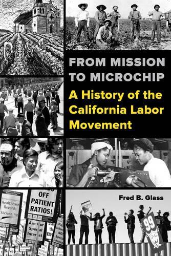 Паперова книга «From Mission to Microchip: A History of the California Labor Movement», автор Фред Гласс - фото №1