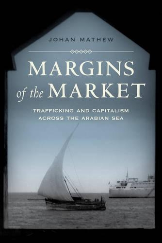 Бумажная книга «Margins of the Market: Trafficking and Capitalism across the Arabian Sea», автор Йохан Мэтью - фото №1