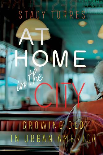Бумажная книга «At Home in the City: Growing Old in Urban America», автор Стейси Торрес - фото №1