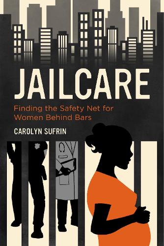 Бумажная книга «Jailcare: Finding the Safety Net for Women behind Bars», автор Кэролин Суфрин - фото №1