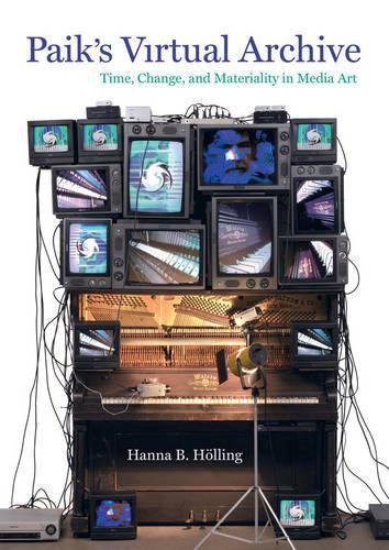 Бумажная книга «Paik's Virtual Archive: Time, Change, and Materiality in Media Art», автор Ханна Б. Хеллинг - фото №1