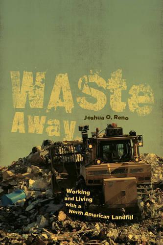 Бумажная книга «Waste Away: Working and Living with a North American Landfill», автор Джошуа О. Рино - фото №1