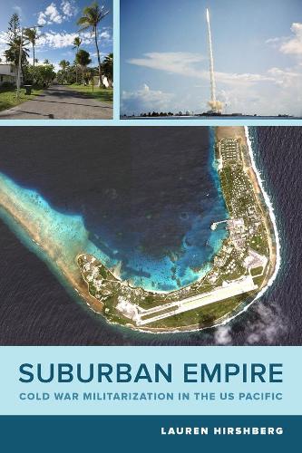 Бумажная книга «Suburban Empire: Cold War Militarization in the US Pacific», автор Лорен Хиршберг - фото №1