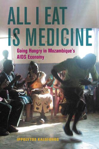 Бумажная книга «All I Eat Is Medicine: Going Hungry in Mozambique’s AIDS Economy», автор Ипполитос Калофонос - фото №1