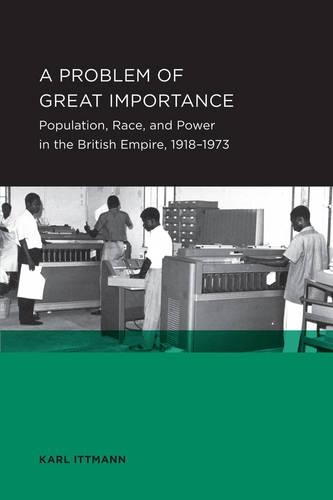 Бумажная книга «Problem of Great Importance: Population, Race, and Power in the British Empire, 1918–1973», автор Карл Иттманн - фото №1
