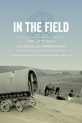 Бумажная книга «In the Field: Life and Work in Cultural Anthropology», авторов Джордж Гмелч, Шэрон Бон Гмелч - фото №1