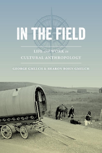 Бумажная книга «In the Field: Life and Work in Cultural Anthropology», авторов Джордж Гмелч, Шэрон Бон Гмелч - фото №1