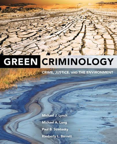 Бумажная книга «Green Criminology: Crime, Justice, and the Environment», авторов Кимберли Л. Барретт, Майкл А. Лонг, Майкл Дж. Линч, Пол Б. Стретески - фото №1