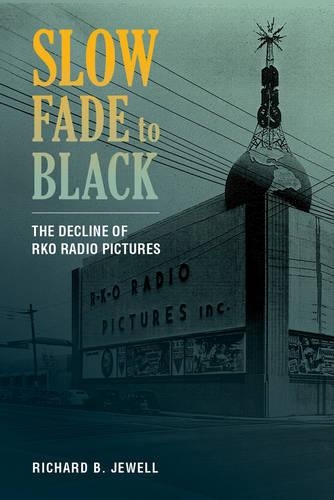 Бумажная книга «Slow Fade to Black: The Decline of RKO Radio Pictures», автор Ричард Б. Джуэлл - фото №1