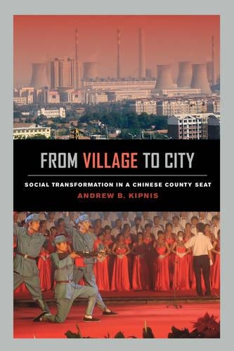 Бумажная книга «From Village to City: Social Transformation in a Chinese County Seat», автор Эндрю Б. Кипнис - фото №1