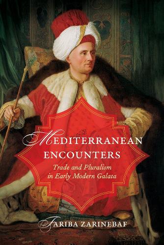 Бумажная книга «Mediterranean Encounters: Trade and Pluralism in Early Modern Galata», автор Фариба Заринебаф - фото №1