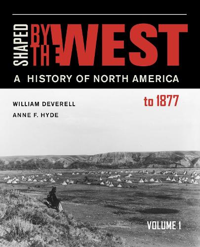 Бумажная книга «Shaped by the West, Volume 1: A History of North America to 1877», авторов Энн Фаррар Хайд, Уильям Ф. Деверелл - фото №1
