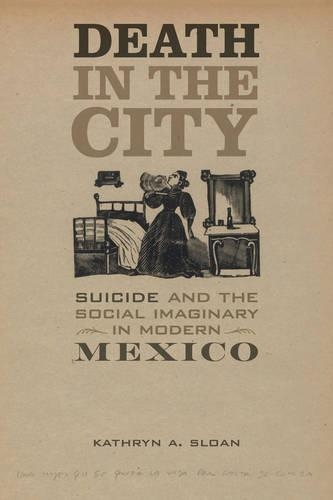 Бумажная книга «Death in the City: Suicide and the Social Imaginary in Modern Mexico», автор Кэтрин А. Слоун - фото №1