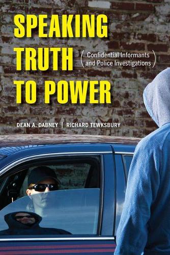 Бумажная книга «Speaking Truth to Power: Confidential Informants and Police Investigations», авторов Дин А. Дабни, Ричард Тьюксбери - фото №1