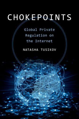 Бумажная книга «Chokepoints: Global Private Regulation on the Internet», автор Наташа Тусиков - фото №1