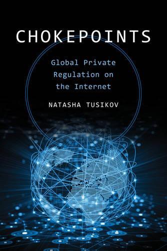 Бумажная книга «Chokepoints: Global Private Regulation on the Internet», автор Наташа Тусиков - фото №1