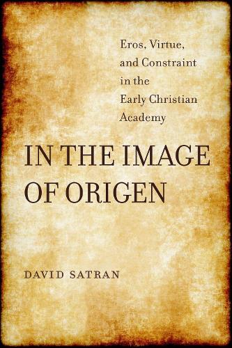 Бумажная книга «In the Image of Origen: Eros, Virtue, and Constraint in the Early Christian Academy», автор Дэвид Сатран - фото №1