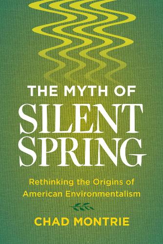 Бумажная книга «The Myth of Silent Spring: Rethinking the Origins of American Environmentalism», автор Чад Монтри - фото №1