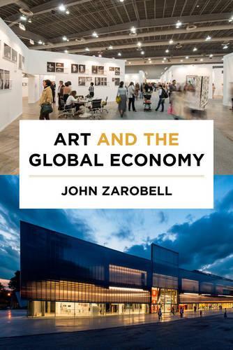 Бумажная книга «Art and the Global Economy», автор Джон Заробелл - фото №1