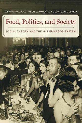 Бумажная книга «Food, Politics, and Society: Social Theory and the Modern Food System», авторов Алехандро Колас, Джейн Леви, Джейсон Эдвардс, Сами Зубайда - фото №1