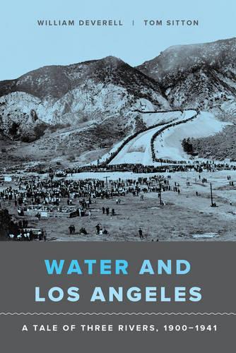 Бумажная книга «Water and Los Angeles: A Tale of Three Rivers, 1900-1941», авторов Том Ситтон, Уильям Ф. Деверелл - фото №1