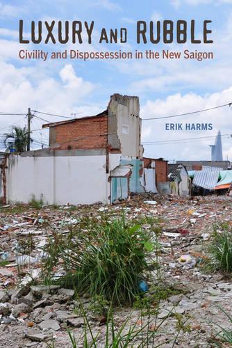 Паперова книга «Luxury and Rubble: Civility and Dispossession in the New Saigon», автор Ерік Хармс - фото №1