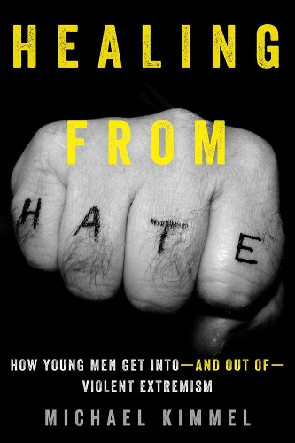 Бумажная книга «Healing from Hate: How Young Men Get Into—and Out of—Violent Extremism», автор Майкл Киммель - фото №1